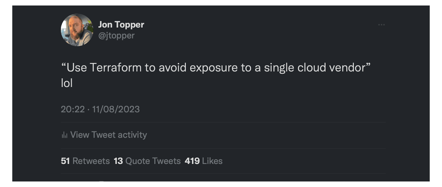“Use Terraform to avoid exposure to a single cloud vendor” lol
